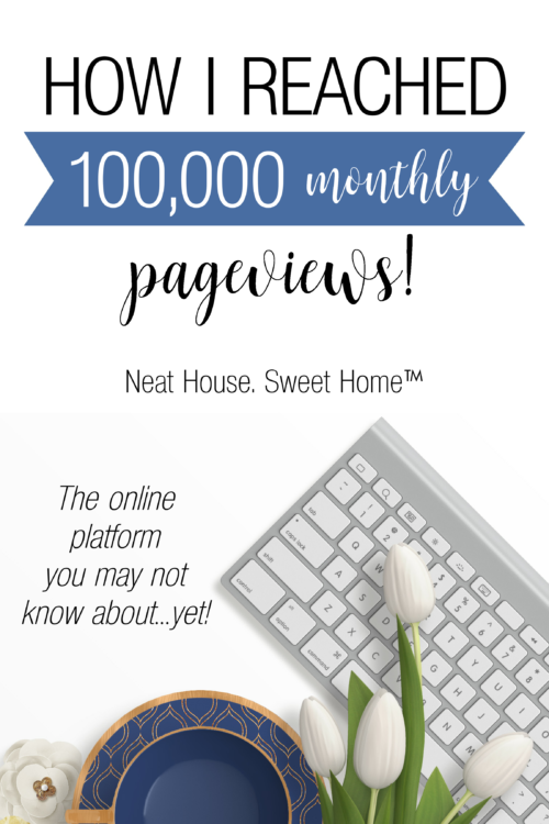 I am sharing my secret! How {finally!} I was able to reach my first 100,000 monthly page views.