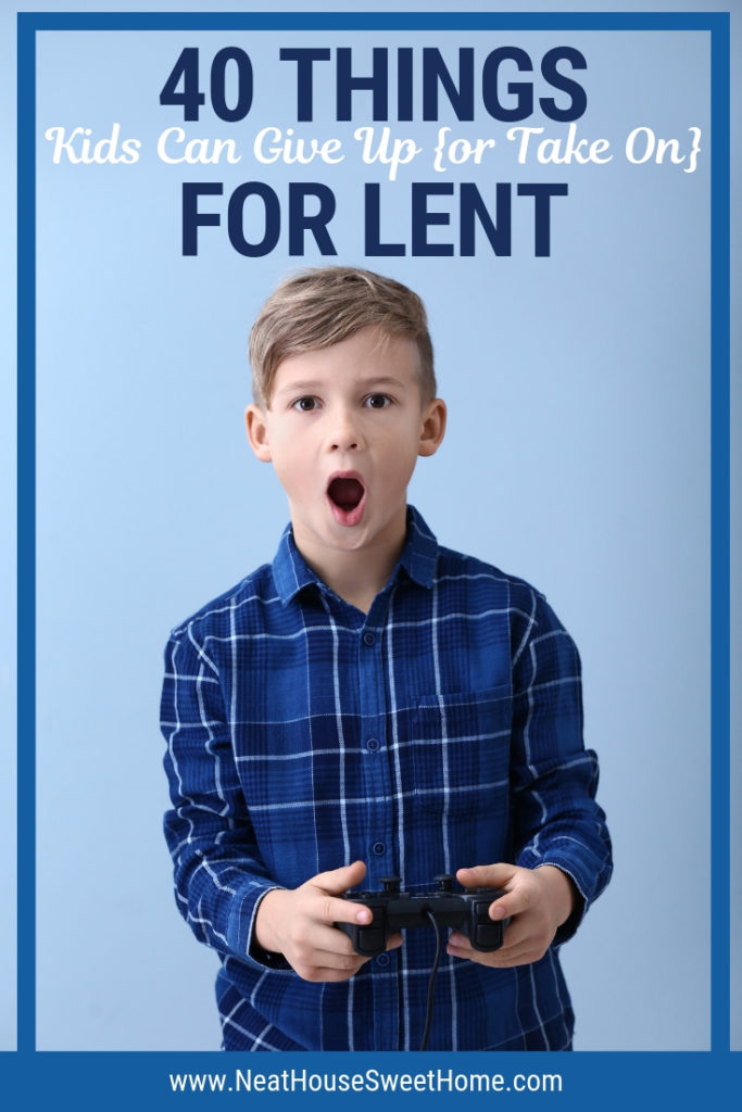 Children and Lent. What to give up for Lent? Here is a list of 40 things that any school-aged kid can give up or take on for Lent in 40 days.