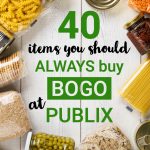 Here is a list of 40 things you should always buy during a Publix BOGO sale. This is one of the best and easiest ways to save money on groceries.